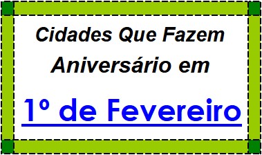 Cidades Brasileiras Que Fazem Aniversário no Dia 1º de Fevereiro