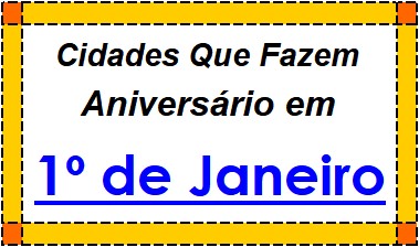 Cidades Brasileiras Que Fazem Aniversário no Dia 1º de Janeiro