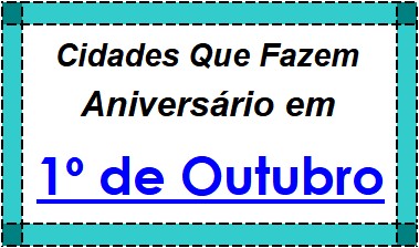 Cidades Brasileiras Que Fazem Aniversário no Dia 1º de Outubro