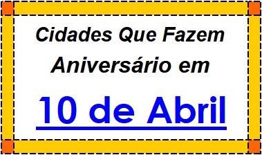 Cidades Brasileiras Que Fazem Aniversário no Dia 10 de Abril