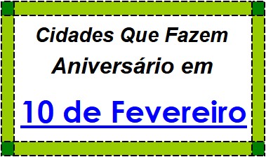 Cidades Brasileiras Que Fazem Aniversário no Dia 10 de Fevereiro