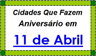 Cidades Brasileiras Que Fazem Aniversário no Dia 11 de Abril