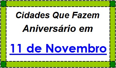 Cidades Brasileiras Que Fazem Aniversário no Dia 11 de Novembro