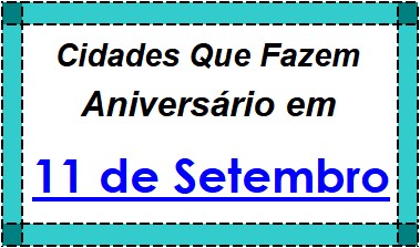 Cidades Brasileiras Que Fazem Aniversário no Dia 11 de Setembro