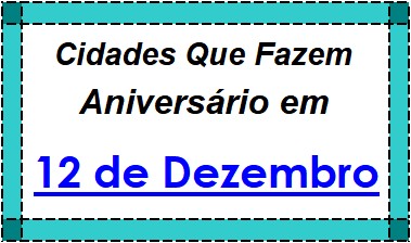 Cidades Brasileiras Que Fazem Aniversário no Dia 12 de Dezembro