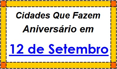 Cidades Brasileiras Que Fazem Aniversário no Dia 12 de Setembro