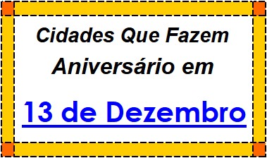 Cidades Brasileiras Que Fazem Aniversário no Dia 13 de Dezembro