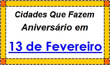 Cidades Brasileiras Que Fazem Aniversário no Dia 13 de Fevereiro