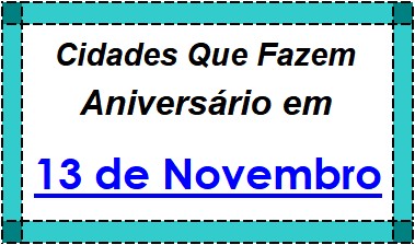 Cidades Brasileiras Que Fazem Aniversário no Dia 13 de Novembro