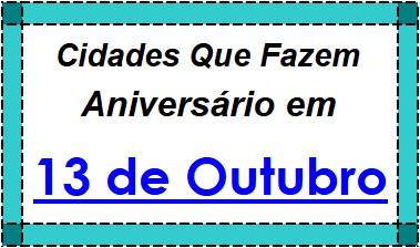 Cidades Brasileiras Que Fazem Aniversário no Dia 13 de Outubro