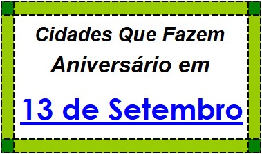 Cidades Brasileiras Que Fazem Aniversário no Dia 13 de Setembro