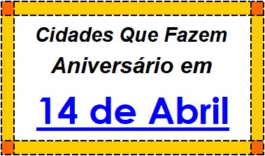 Cidades Brasileiras Que Fazem Aniversário no Dia 14 de Abril