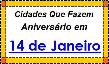 Cidades Brasileiras Que Fazem Aniversário no Dia 14 de Janeiro