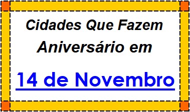 Cidades Brasileiras Que Fazem Aniversário no Dia 14 de Novembro