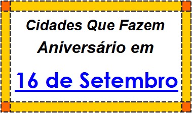 Cidades Brasileiras Que Fazem Aniversário no Dia 16 de Setembro