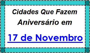 Cidades Brasileiras Que Fazem Aniversário no Dia 17 de Novembro