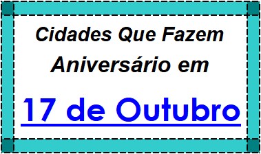 Cidades Brasileiras Que Fazem Aniversário no Dia 17 de Outubro