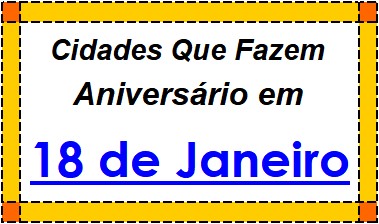 Cidades Brasileiras Que Fazem Aniversário no Dia 18 de Janeiro