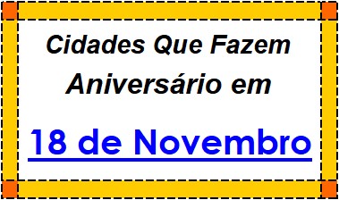 Cidades Brasileiras Que Fazem Aniversário no Dia 18 de Novembro