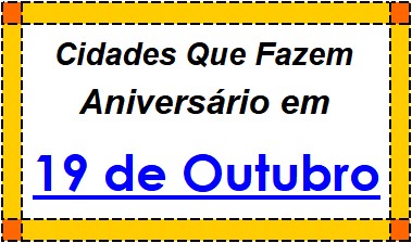 Cidades Brasileiras Que Fazem Aniversário no Dia 19 de Outubro