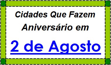 Cidades Brasileiras Que Fazem Aniversário no Dia 2 de Agosto