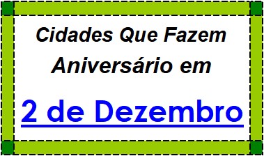 Cidades Brasileiras Que Fazem Aniversário no Dia 2 de Dezembro