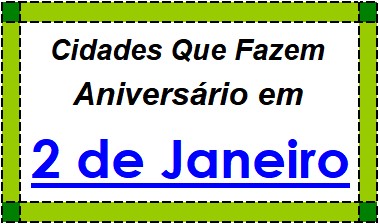 Cidades Brasileiras Que Fazem Aniversário no Dia 2 de Janeiro