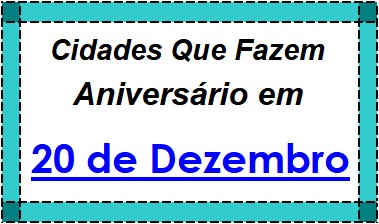 Cidades Brasileiras Que Fazem Aniversário no Dia 20 de Dezembro