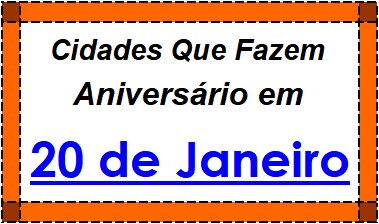 Cidades Brasileiras Que Fazem Aniversário no Dia 20 de Janeiro