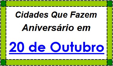 Cidades Brasileiras Que Fazem Aniversário no Dia 20 de Outubro