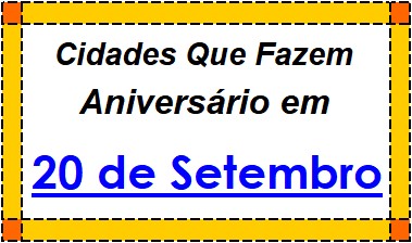 Cidades Brasileiras Que Fazem Aniversário no Dia 20 de Setembro