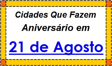 Cidades Brasileiras Que Fazem Aniversário no Dia 21 de Agosto