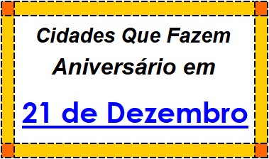 Cidades Brasileiras Que Fazem Aniversário no Dia 21 de Dezembro