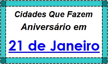 Cidades Brasileiras Que Fazem Aniversário no Dia 21 de Janeiro