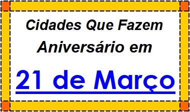 Cidades Brasileiras Que Fazem Aniversário no Dia 21 de Março