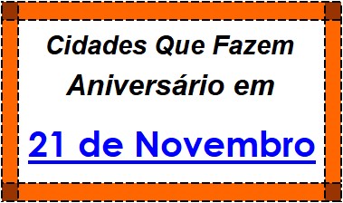 Cidades Brasileiras Que Fazem Aniversário no Dia 21 de Novembro