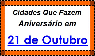 Cidades Brasileiras Que Fazem Aniversário no Dia 21 de Outubro