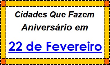 Cidades Brasileiras Que Fazem Aniversário no Dia 22 de Fevereiro