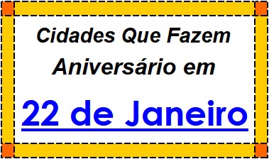 Cidades Brasileiras Que Fazem Aniversário no Dia 22 de Janeiro