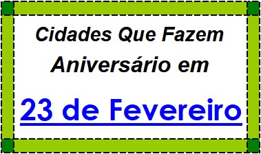 Cidades Brasileiras Que Fazem Aniversário no Dia 23 de Fevereiro