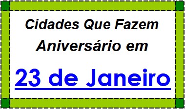 Cidades Brasileiras Que Fazem Aniversário no Dia 23 de Janeiro