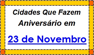 Cidades Brasileiras Que Fazem Aniversário no Dia 23 de Novembro