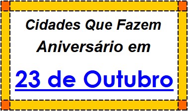 Cidades Brasileiras Que Fazem Aniversário no Dia 23 de Outubro