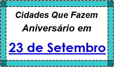 Cidades Brasileiras Que Fazem Aniversário no Dia 23 de Setembro