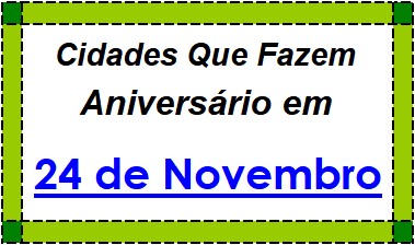 Cidades Brasileiras Que Fazem Aniversário no Dia 24 de Novembro