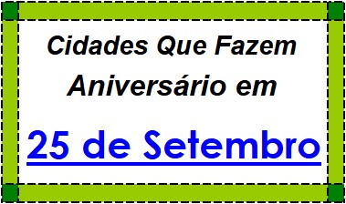 Cidades Brasileiras Que Fazem Aniversário no Dia 25 de Setembro