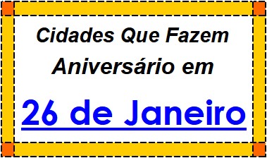 Cidades Brasileiras Que Fazem Aniversário no Dia 26 de Janeiro