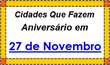 Cidades Brasileiras Que Fazem Aniversário no Dia 27 de Novembro