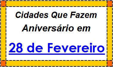 Cidades Brasileiras Que Fazem Aniversário no Dia 28 de Fevereiro