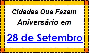 Cidades Brasileiras Que Fazem Aniversário no Dia 28 de Setembro